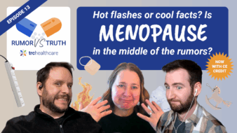 Rumor vs Truth: Hormone Replacement Therapy for Menopause